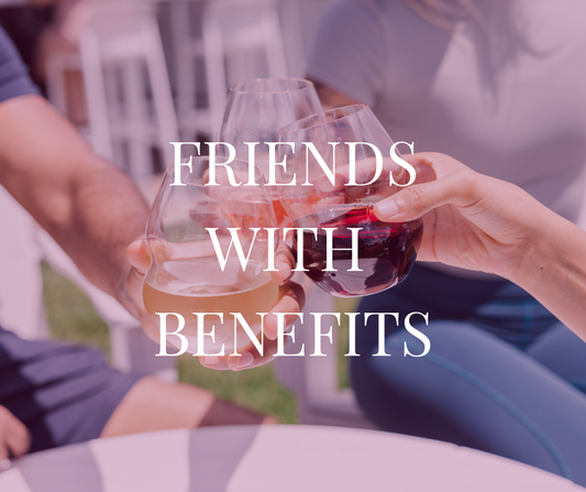 FRIENDS WITH BENEFITS RECIPROCAL WINE CLUB